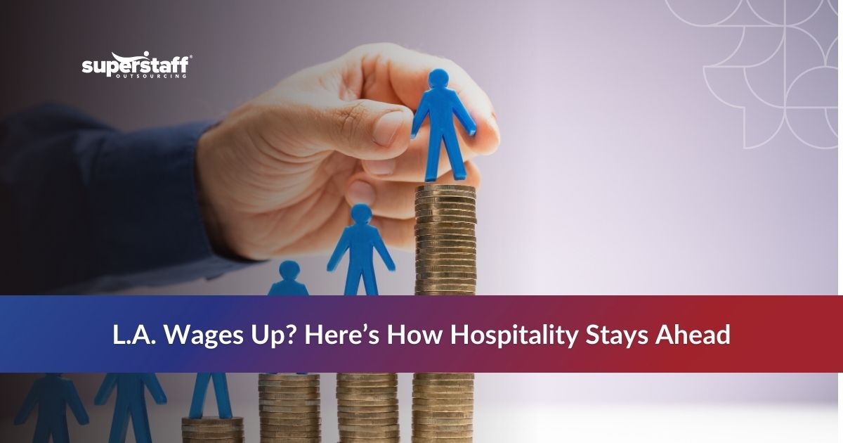 Wage Shock in L.A._Featured Hospitality outsourcing helping L.A. businesses adapt to wage hikes